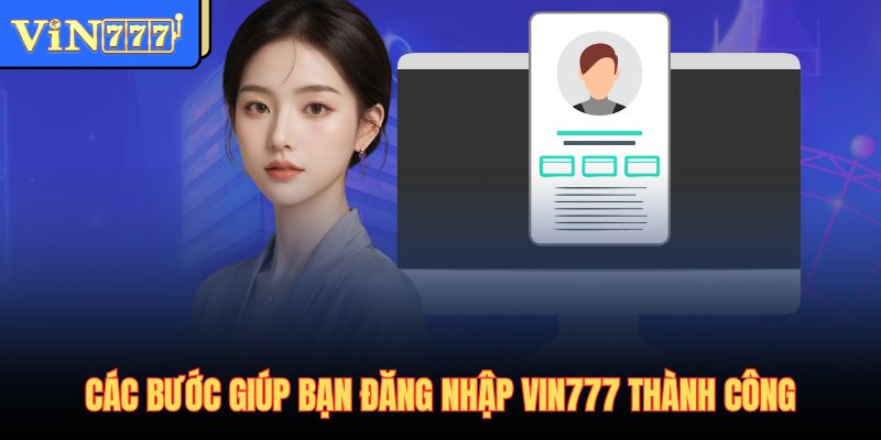 Các bước giúp bạn đăng nhập Vin777 thành công