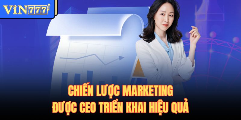 Chiến lược marketing được CEO triển khai hiệu quả