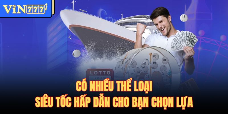 Có nhiều thể loại siêu tốc hấp dẫn cho bạn chọn lựa