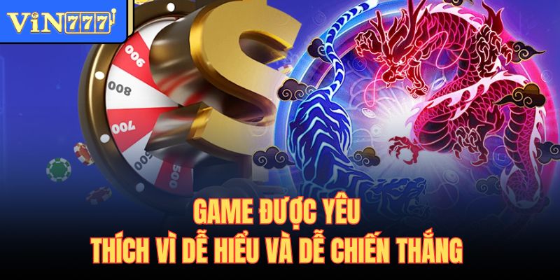 Game được yêu thích vì dễ hiểu và dễ chiến thắng