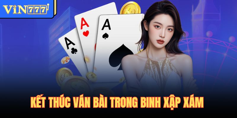 Kết thúc ván bài trong binh xập xám