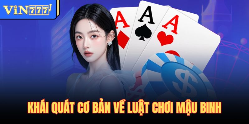 Khái quát cơ bản về luật chơi mậu binh
