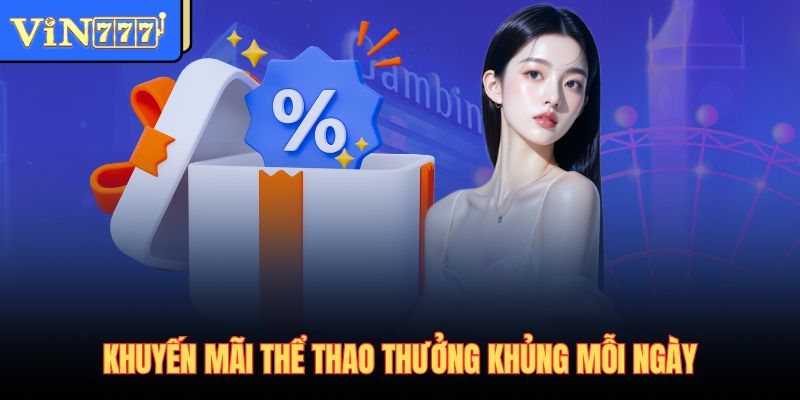 Khuyến mãi thể thao thưởng khủng mỗi ngày