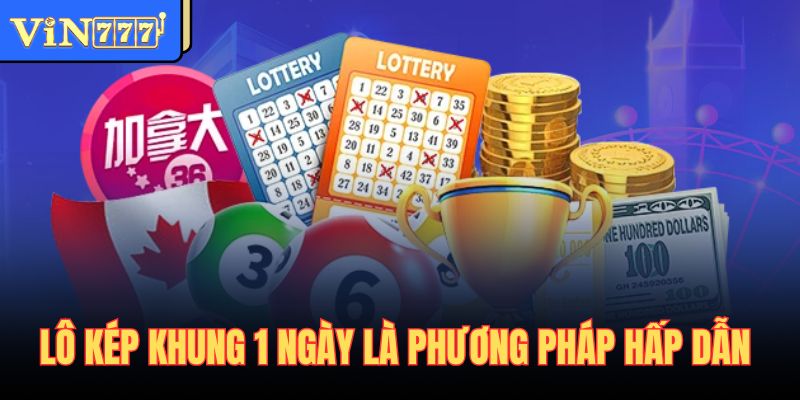 Lô kép khung 1 ngày là phương pháp hấp dẫn