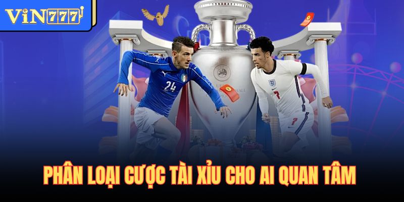 Phân loại cược tài xỉu cho ai quan tâm