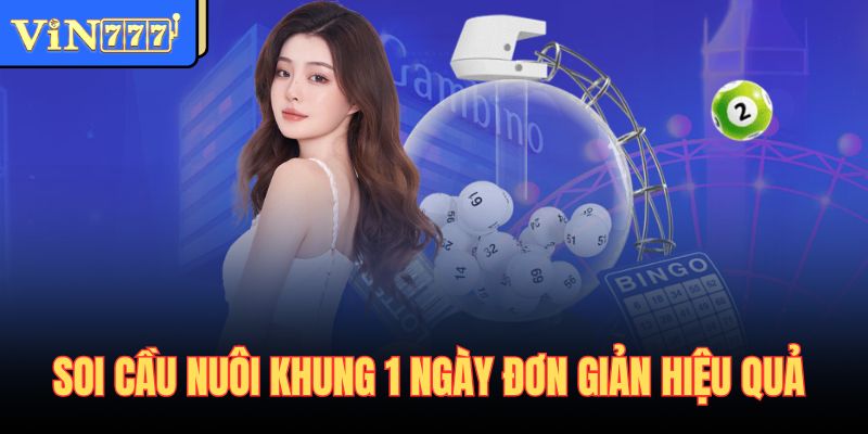 Soi cầu nuôi khung 1 ngày đơn giản hiệu quả