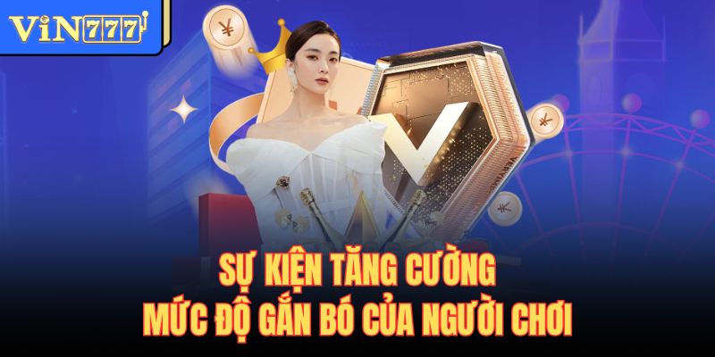 Sự kiện tăng cường mức độ gắn bó của người chơi