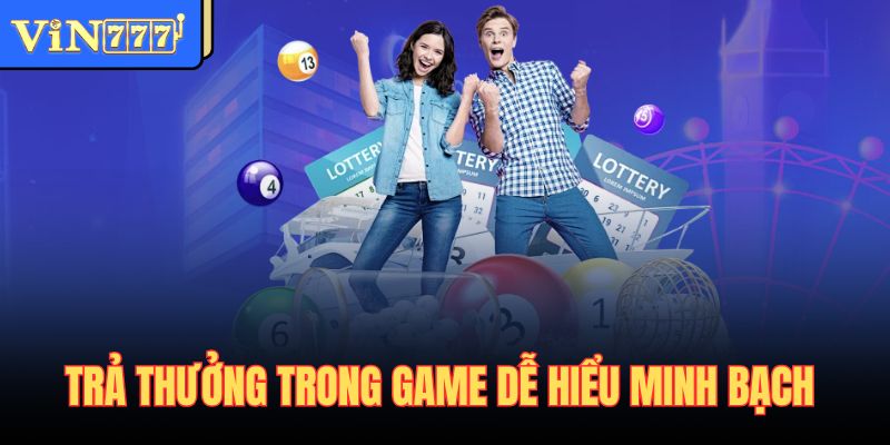 Trả thưởng trong game dễ hiểu minh bạch