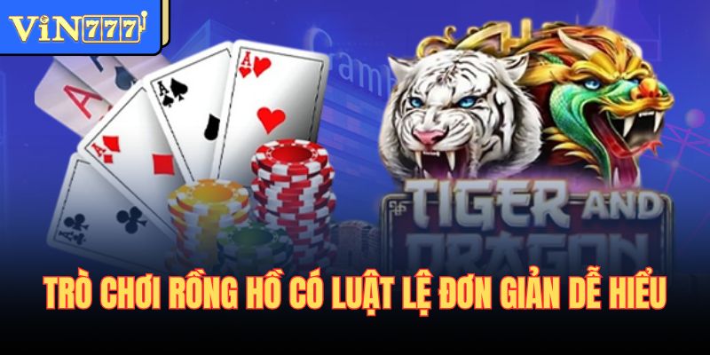 Trò chơi rồng hồ có luật lệ đơn giản dễ hiểu