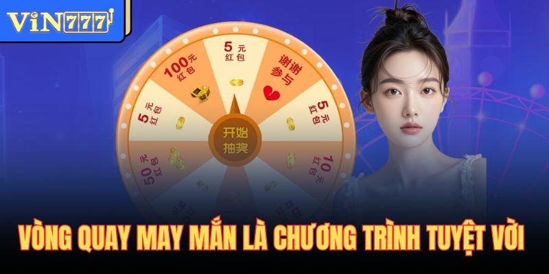 Vòng quay may mắn là chương trình tuyệt vời